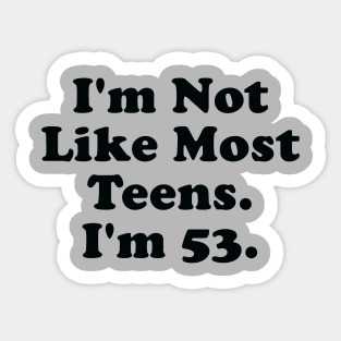 I'm Not Like Most Teens Sticker